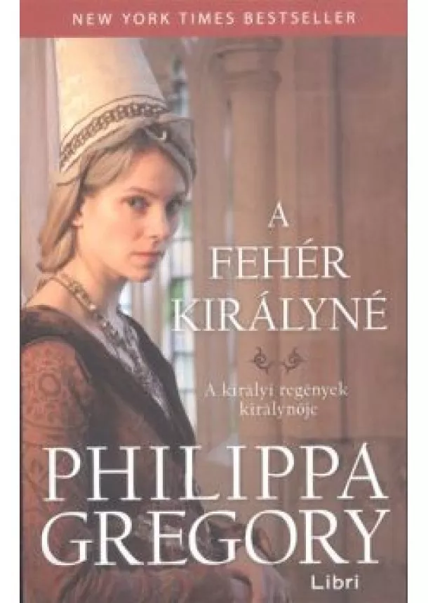 Philippa Gregory - A fehér királyné