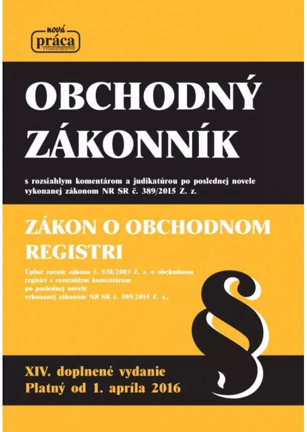 Kolektív - Obchodný zákonník – XIV. doplnené a aktualizované vydanie platné od 1. apríla 2016