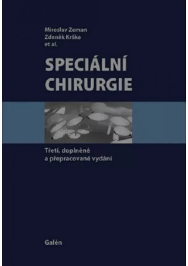 Miroslav Zeman, Zdeněk Krška et al. - Speciální chirurgie - 3., doplněné a rozšířené vydání