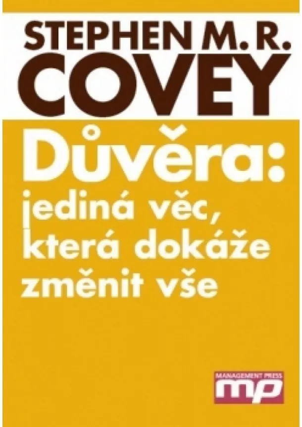 Stephen M. R. Covey - Důvěra: jediná věc, která dokáže změnit