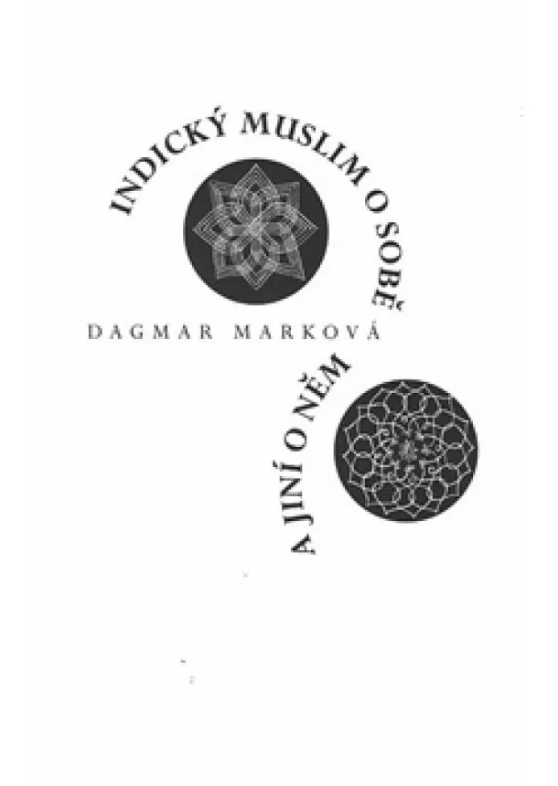 Dagmar Marková - Indický muslim o sobě a jiní o něm