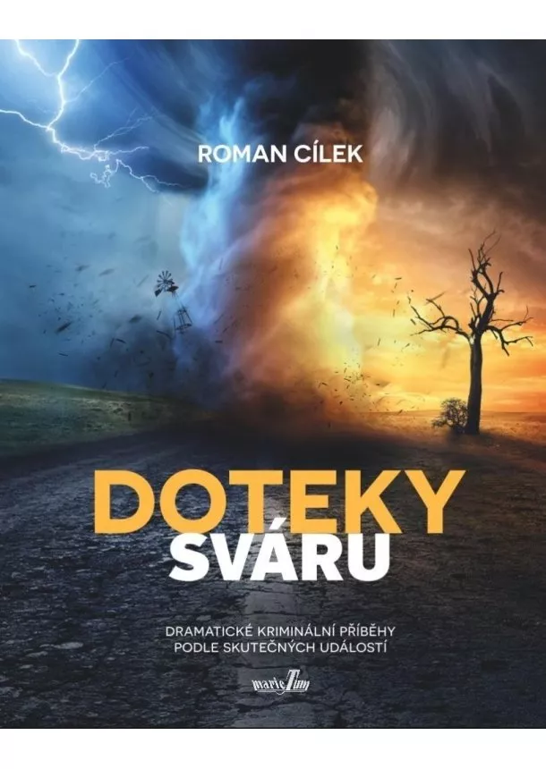 Roman Cílek - Doteky sváru - Dramatické kriminální příběhy podle skutečných událostí