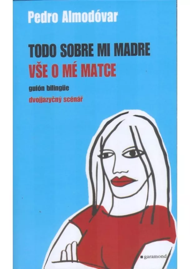 Pedro Almodóvar - Vše o mé matce / Todo sobre mi madre - dvojjazyčný scénář / guión bilingüe