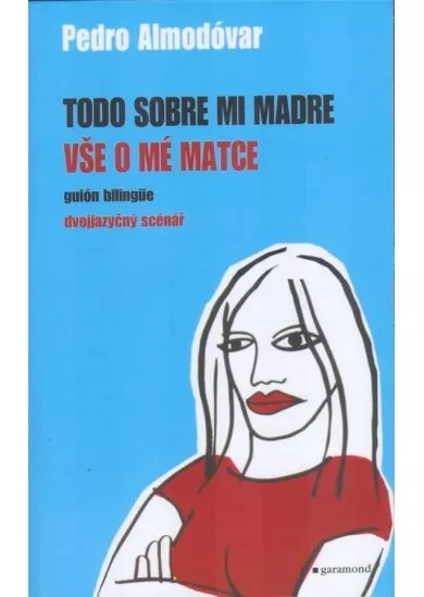 Vše o mé matce / Todo sobre mi madre - dvojjazyčný scénář / guión bilingüe