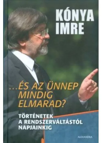 ...ÉS AZ ÜNNEP MINDIG ELMARAD?