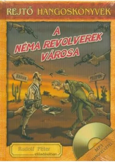 A néma revolverek városa /Rejtő hangoskönyvek 7.