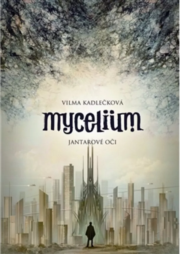 Vilma Kadlečková - Mycelium I: Jantarové oči