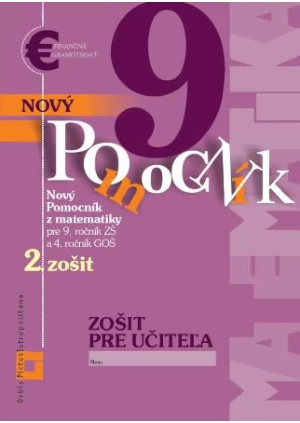 Iveta Kohanová		, Jana Kňazeová, Erika Tomková - Nový pomocník z matematiky 9 - 2. zošit - Zošit pre učiteľa - Pre 9.ročník ZŠ a 4. ročník GOŠ