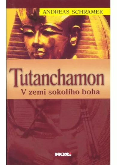 Tutanchamon - v zemi sokolího boha