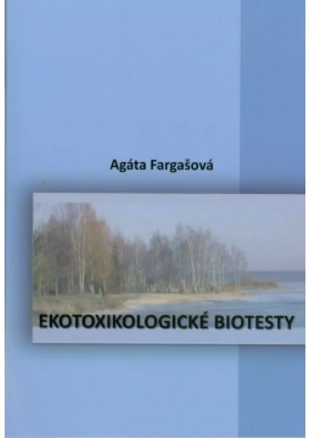 Agáta Fargašová - Ekotoxikologické biotesty