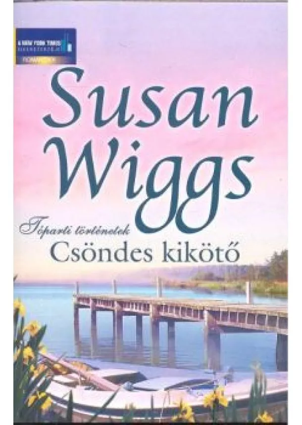 Susan Wiggs - CSÖNDES KIKÖTŐ /TÓPARTI TÖRTÉNETEK