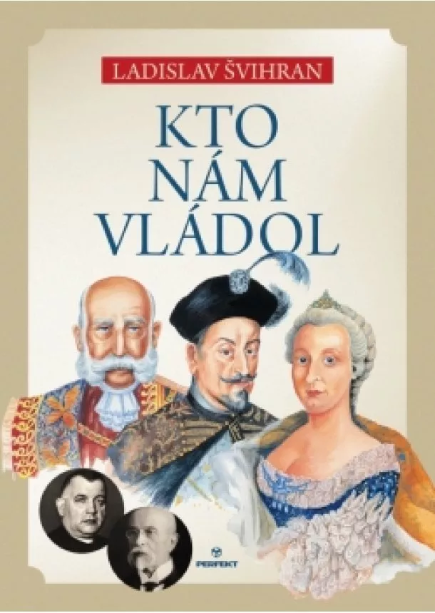 Ladislav Švihran - Kto nám vládol