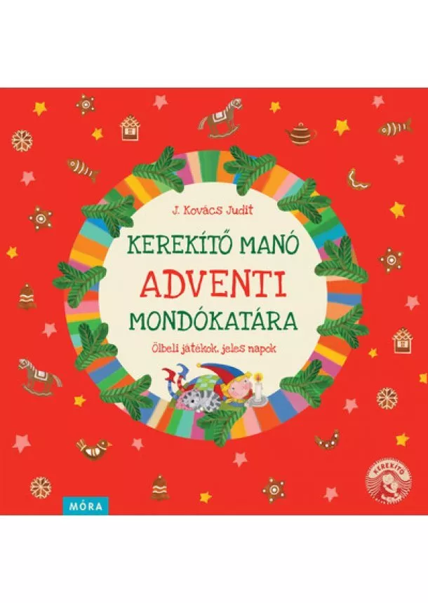 J. Kovács Judit - Kerekítő manó adventi mondókatára - Ölbeli játékok, jeles napok §k