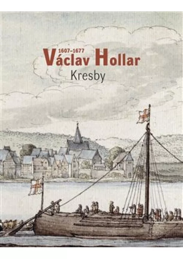 Alena Volrábová - Václav Hollar 1606-1677: Kresby