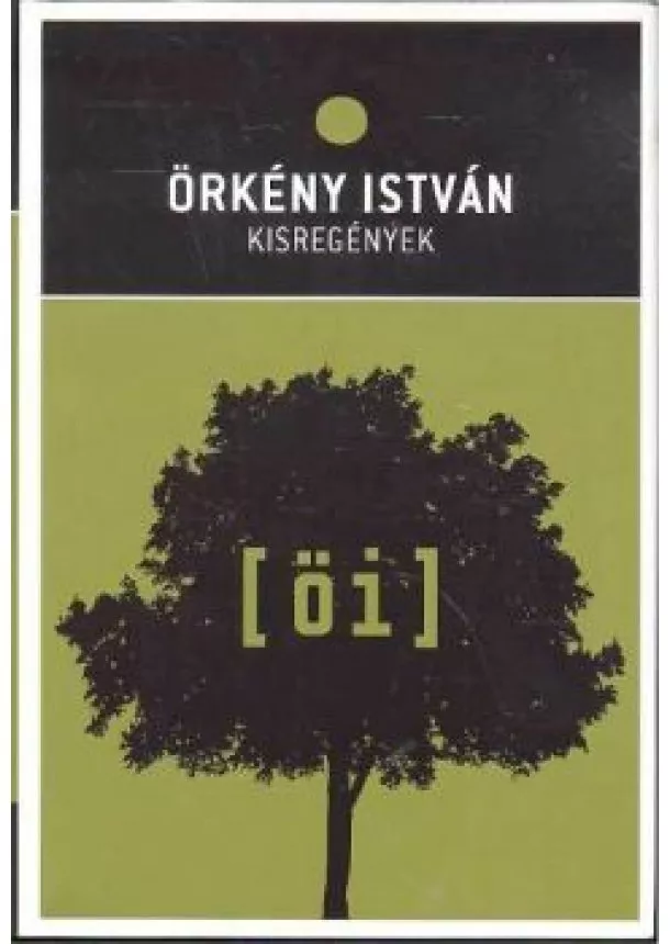 Örkény István - ÖRKÉNY ISTVÁN: KISREGÉNYEK /ÖRKÉNY ISTVÁN MŰVEI 02/11