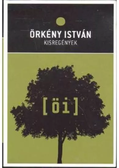 ÖRKÉNY ISTVÁN: KISREGÉNYEK /ÖRKÉNY ISTVÁN MŰVEI 02/11