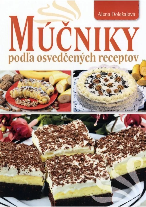 Alena Doležalová - Múčniky podľa osvedčených receptov