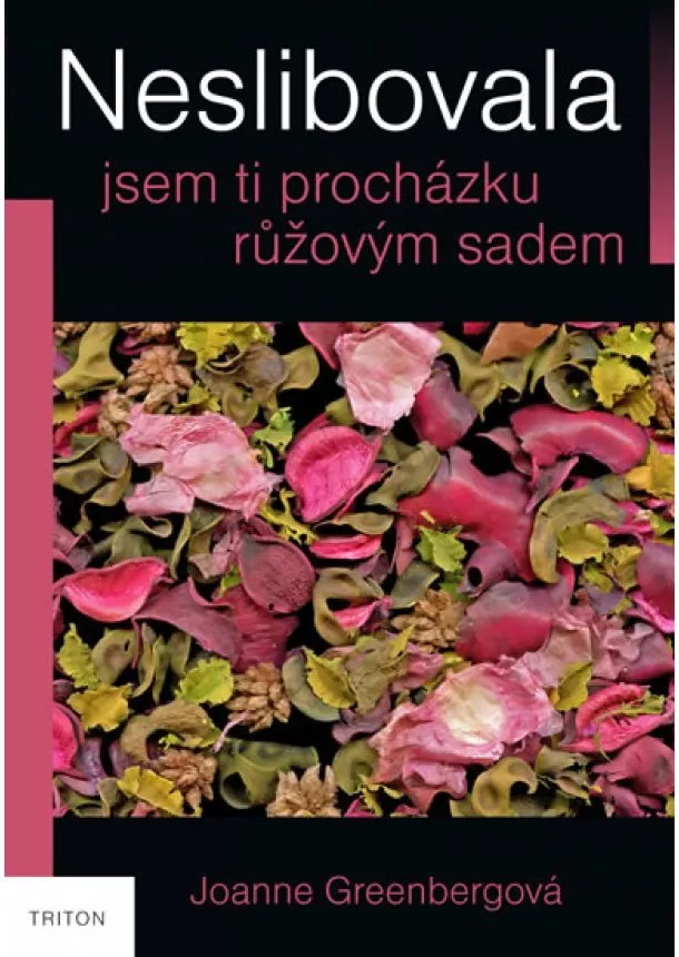 Joanne Greenbergová - Neslibovala jsem ti procházku růžovým sadem