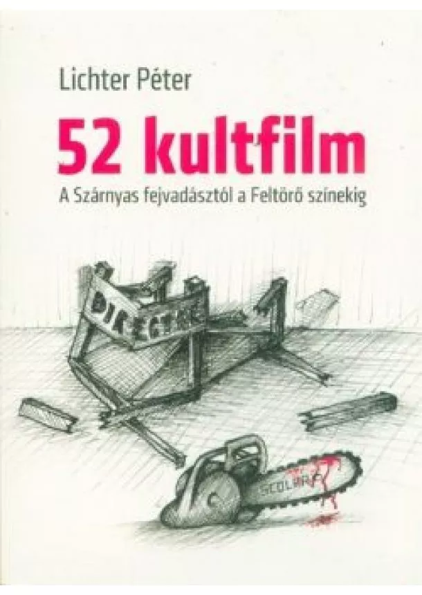 Lichter Péter - 52 kultfilm - A Szárnyas fejvadásztól a Feltörő színekig