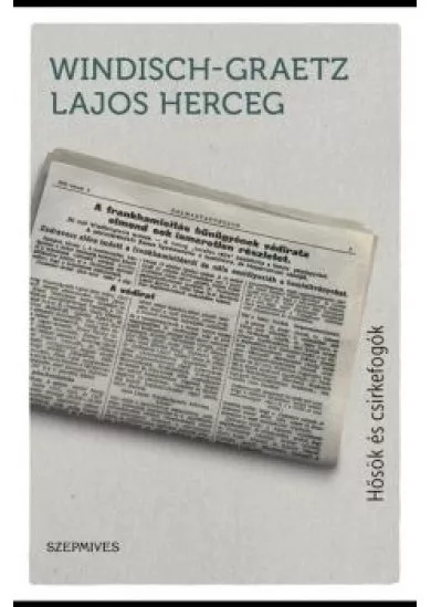 Hősök és csirkefogók - Megélt világtörténelem 1899-1964