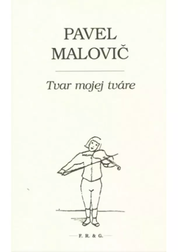 Pavel Malovič - Tvar mojej tváre - ( Piesne, básne, omrvinky )