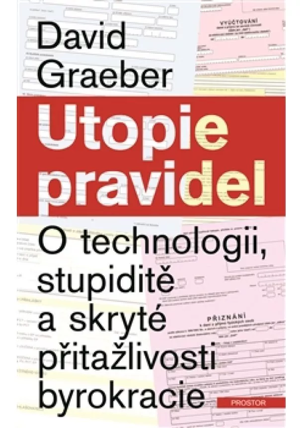 David Graeber - Utopie pravidel - O technologii, stupiditě a skryté přitažlivosti byrokracie