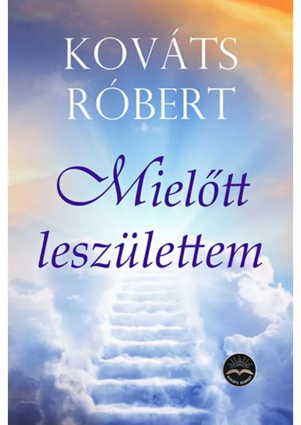 Kováts Róbert - Mielőtt leszülettem