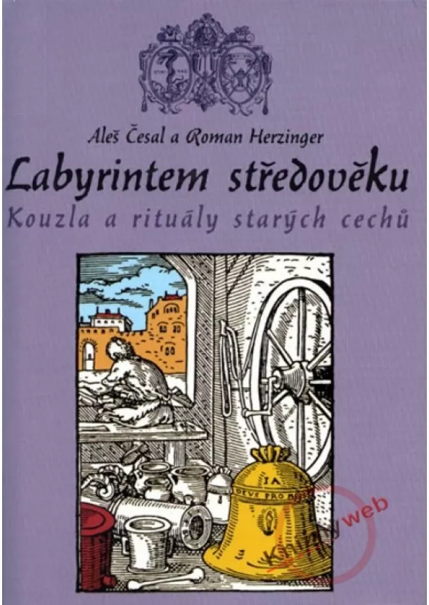 Česal Aleš, Herzinger Roman - Labyrintem středověku - Kouzla a rituály starých cechů