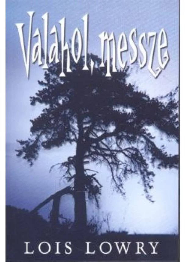 Lois Lowry - Valahol, messze