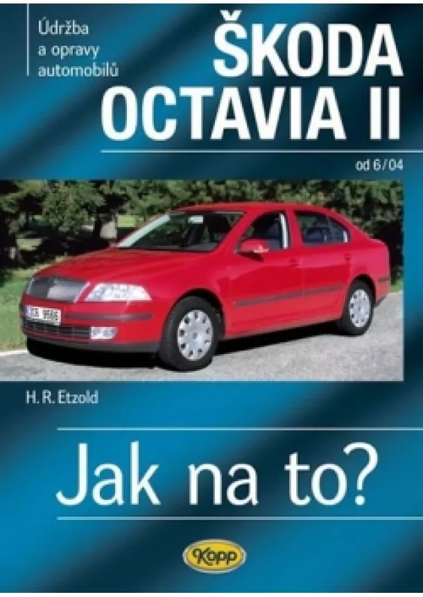 Kolektív - Škoda Octavia II. od 6/04 - Jak na to? č. 98. - 2. vydání