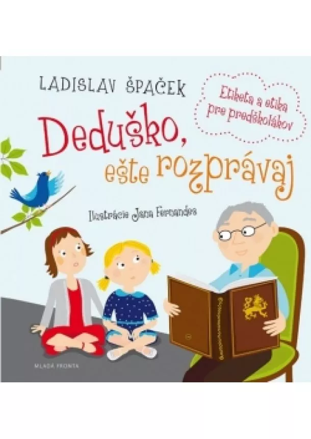 Ladislav Špaček - Deduško, ešte rozprávaj - Etiketa a etika pre predškolákov