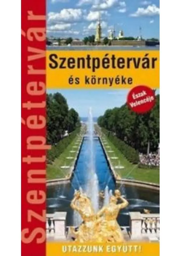 Wierdl Viktor - Szentpétervár és környéke /Utazzunk együtt!