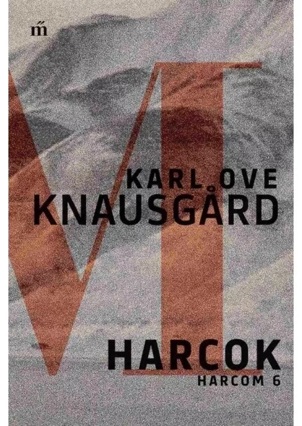 Karl Ove Knausgárd - Harcok - Harcom 6.