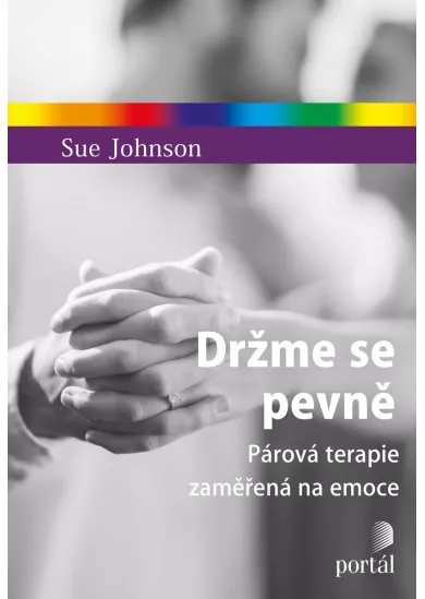 Držme se pevně - Párová terapie zaměřená na emoce