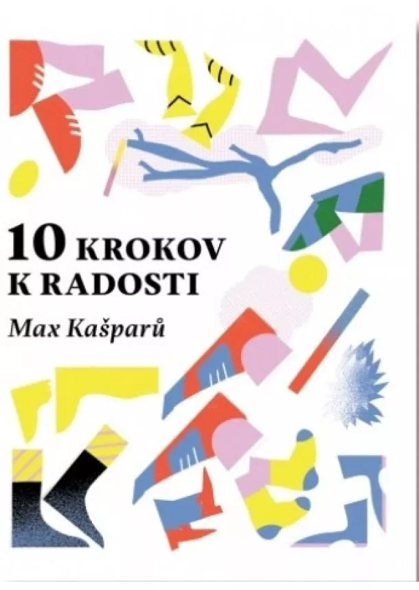 Max Kašparů - 10 krokov k radosti