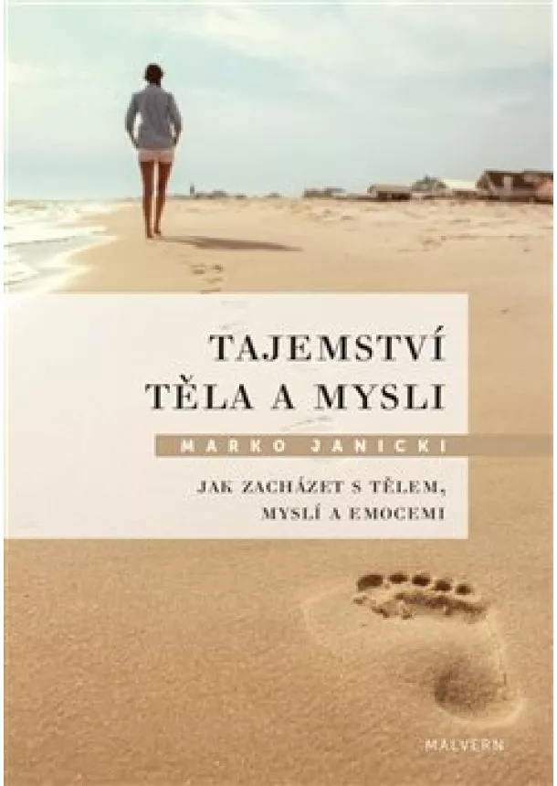 Marko Janicki - Tajemství těla a mysli - Jak zacházet s tělem, myslí a emocemi