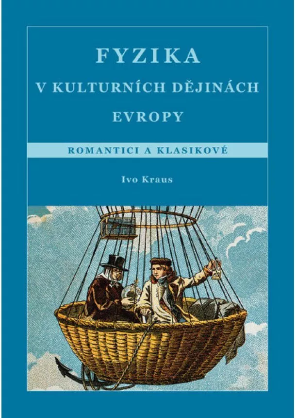 Ivo Kraus - Fyzika v kulturních dějinách Evropy 4.díl - Romantici a klasikové