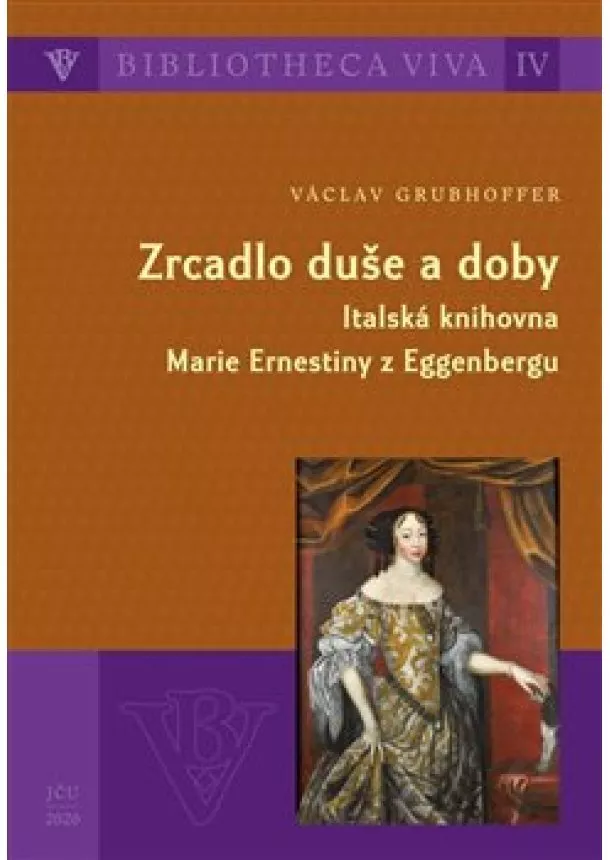 Václav Grubhoffer - Zrcadlo duše a doby - Italská knihovna Marie Ernestiny z Eggenbergu