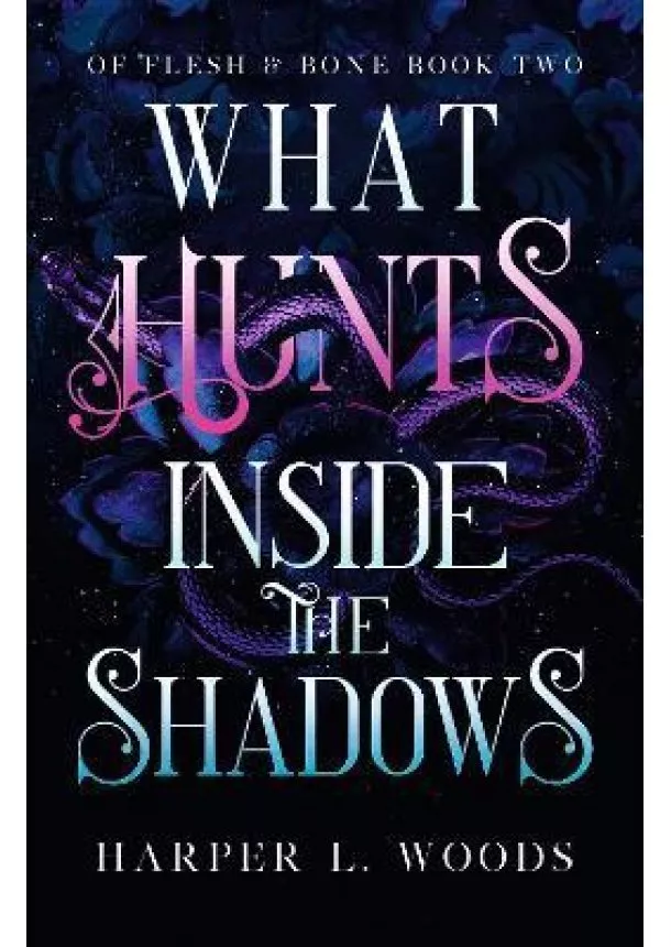 Harper L. Woods - What Hunts Inside the Shadows