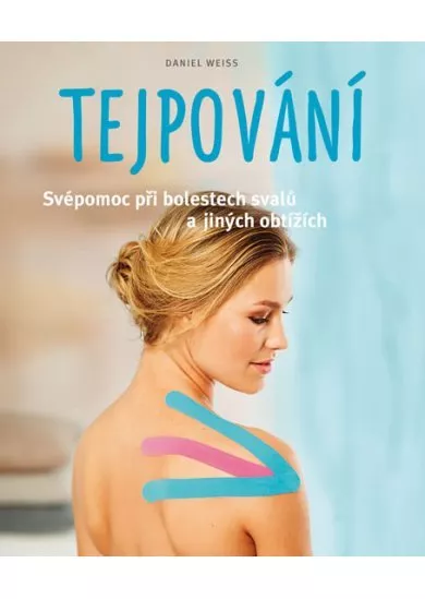 Tejpování - Svépomoc při bolestech svalů a jiných obtížích