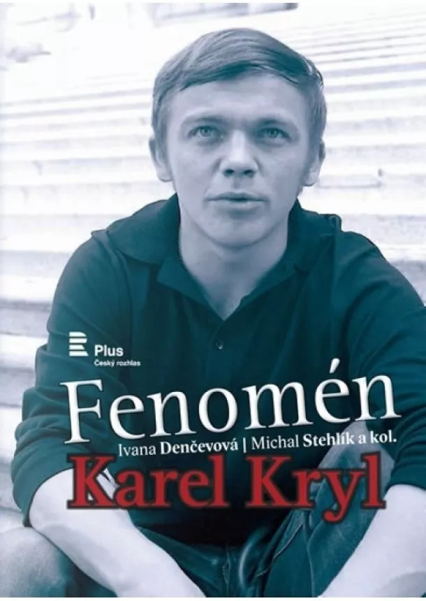 Ivana Denčevová, Michal Stehlík  - Fenomén Karel Kryl