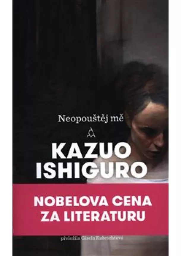 Kazuo Ishiguro - Neopouštěj mě