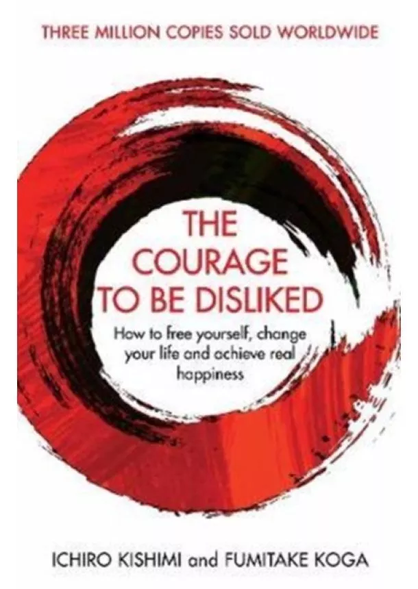 Ichiro Kishimi, Fumitake Koga - The Courage To Be Disliked