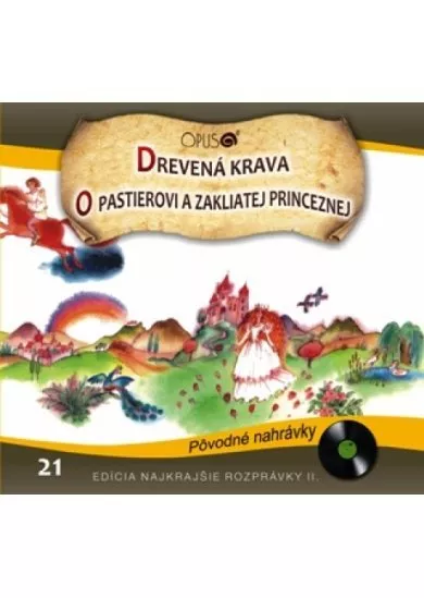 CD - Najkrajšie rozprávky 21 - Drevená krava, O pastierovi a zakliatej princeznej