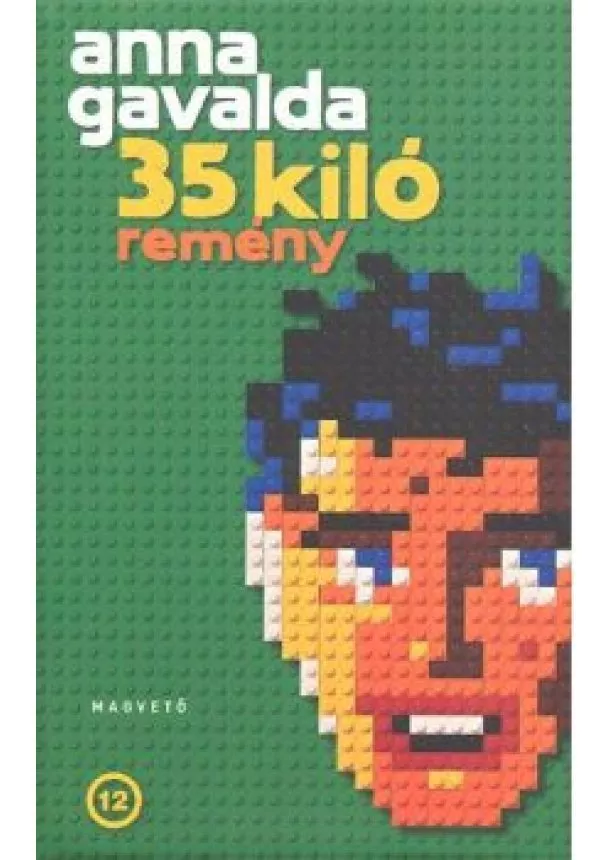 ANNA GAVALDA - 35 KILÓ REMÉNY