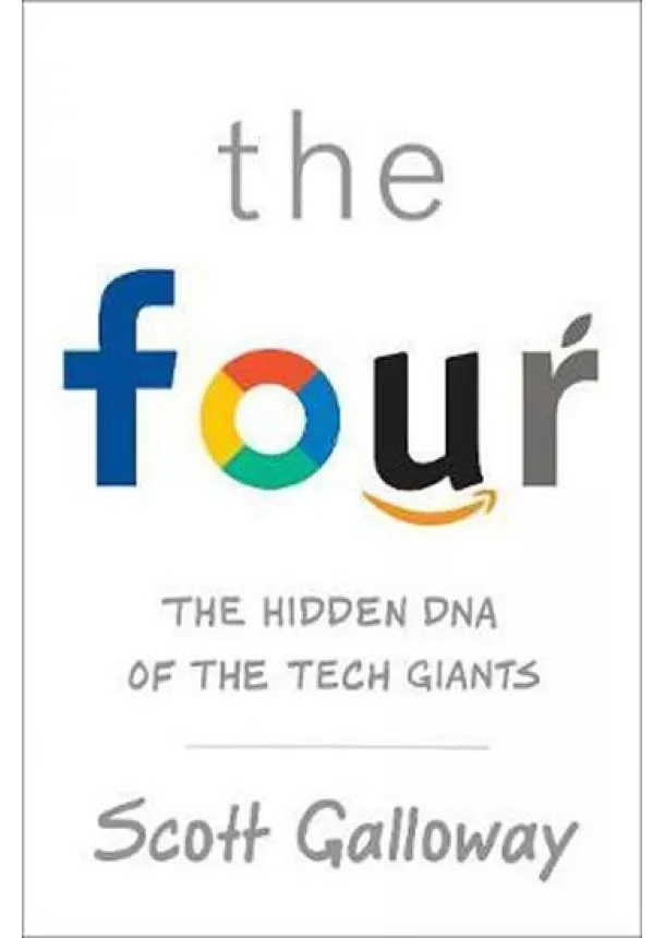 Scott Galloway - Four The Hidden DNA of Amazon, Apple, Facebook and Google