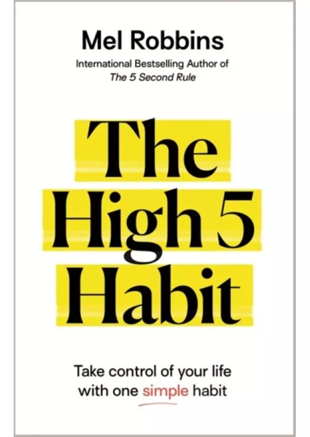 Mel Robbins - The High 5 Habit : Take Control of Your Life with One Simple Habit