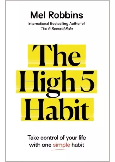 The High 5 Habit : Take Control of Your Life with One Simple Habit