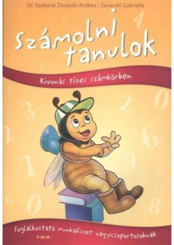 DR. SZABÓNÉ ZAVACZKI ANDREA - ZAVACZKI G - SZÁMOLNI TANULOK - KIVONÁS TÍZES SZÁMKÖRBEN