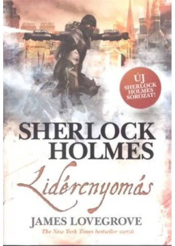 James Lovegrove - Lidércnyomás /Sherlock Holmes 1. (puha)